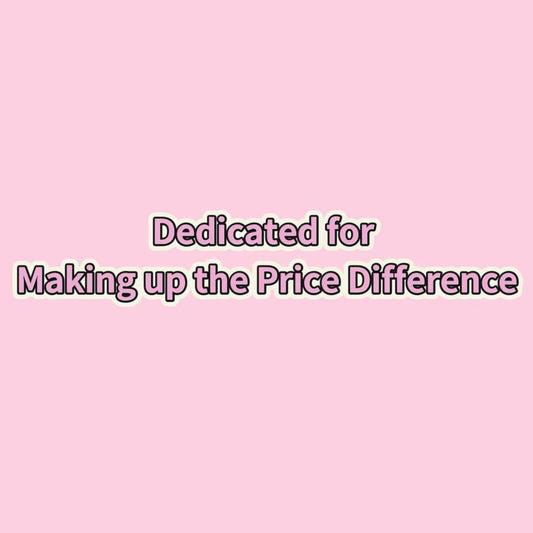 Dedicated for Making up the Price Difference